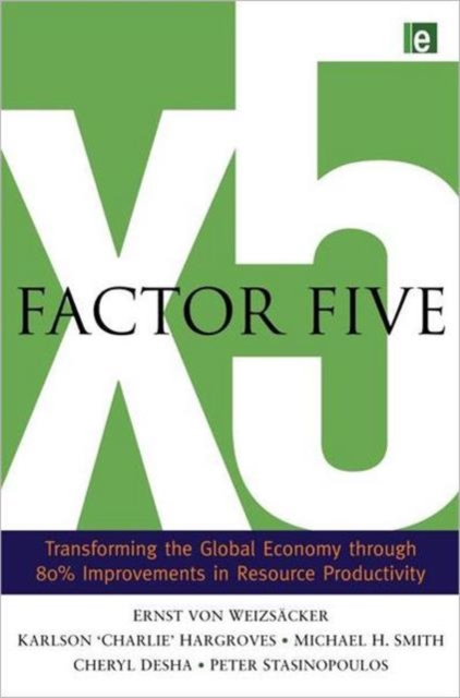 Factor Five : Transforming the Global Economy through 80% Improvements in Resource Productivity, Hardback Book