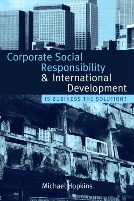 Corporate Social Responsibility and International Development : Is Business the Solution?, Paperback / softback Book