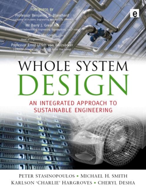 Whole System Design : An Integrated Approach to Sustainable Engineering, Hardback Book