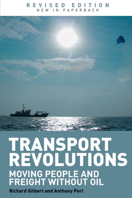 Transport Revolutions : Moving People and Freight Without Oil, Paperback / softback Book