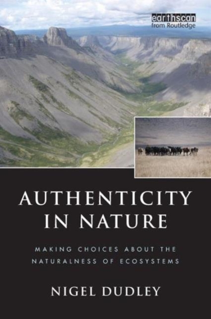 Authenticity in Nature : Making Choices about the Naturalness of Ecosystems, Paperback / softback Book