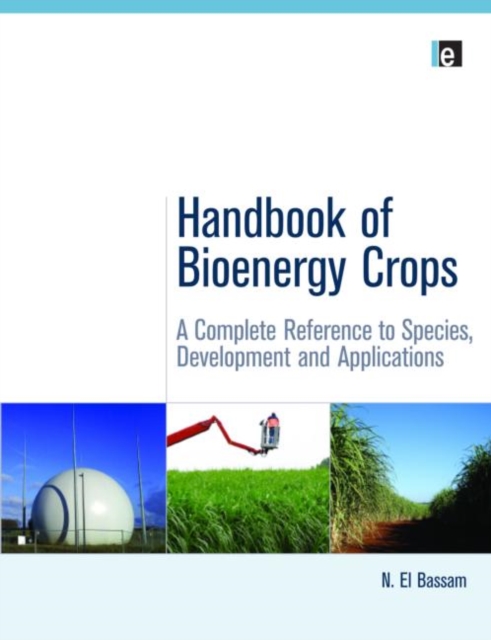 Handbook of Bioenergy Crops : A Complete Reference to Species, Development and Applications, Hardback Book