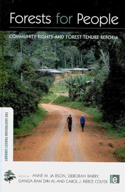 Forests for People : Community Rights and Forest Tenure Reform, Hardback Book