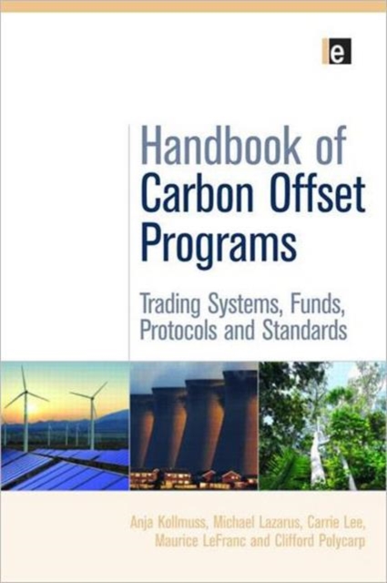 Handbook of Carbon Offset Programs : Trading Systems, Funds, Protocols and Standards, Hardback Book