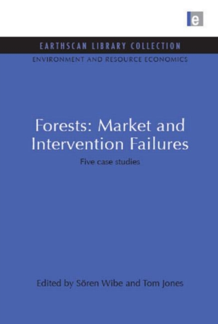 Forests: Market and Intervention Failures : Five case studies, Hardback Book