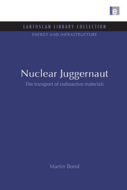 Nuclear Juggernaut : The transport of radioactive materials, Hardback Book