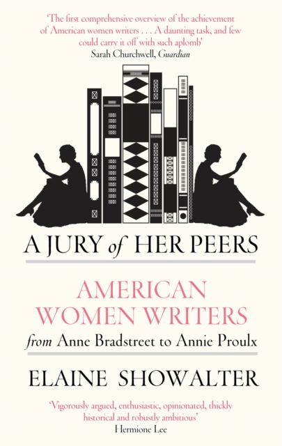 A Jury Of Her Peers : American Women Writers from Anne Bradstreet to Annie Proulx, Paperback / softback Book