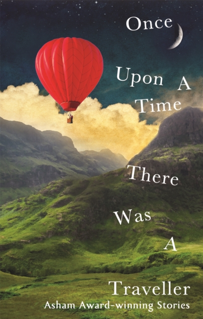 Once Upon a Time There Was a Traveller : Asham award-winning stories, Paperback / softback Book