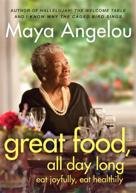 Great Food, All Day Long : Eat Joyfully, Eat Healthily, Paperback Book