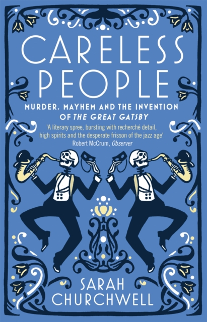 Careless People : Murder, Mayhem and the Invention of The Great Gatsby, Paperback / softback Book