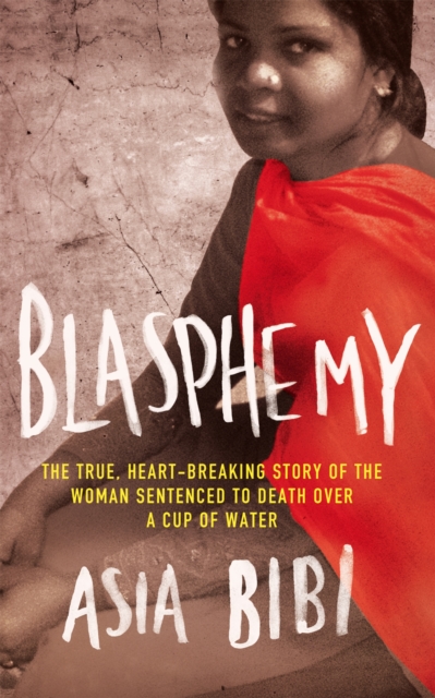 Blasphemy : The true, heartbreaking story of the woman sentenced to death over a cup of water, Paperback / softback Book