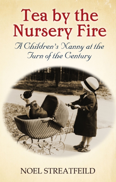 Tea By The Nursery Fire : A Children's Nanny at the Turn of the Century, Paperback / softback Book