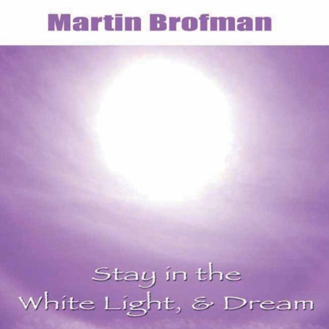 Stay in the White Light, & Dream CD, CD-Audio Book