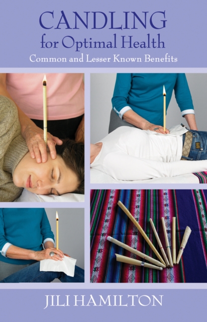 Candling for Optimum Health : Common and Lesser Known Benefits, Paperback / softback Book