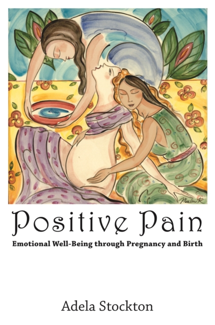 Birth Space, Safe Place : Emotional Well-Being Through Pregnancy and Birth, Paperback / softback Book