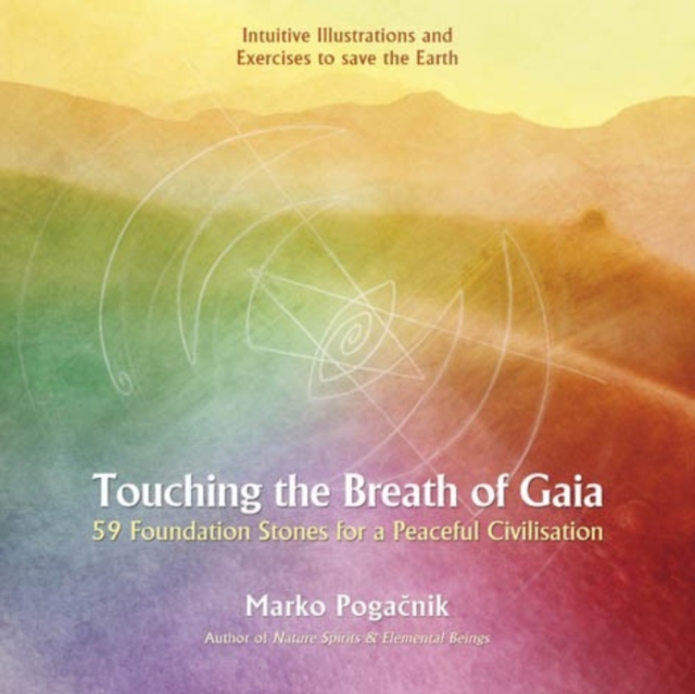 Touching the Breath of Gaia : 59 Foundation Stones for a Peaceful Civilisation, EPUB eBook