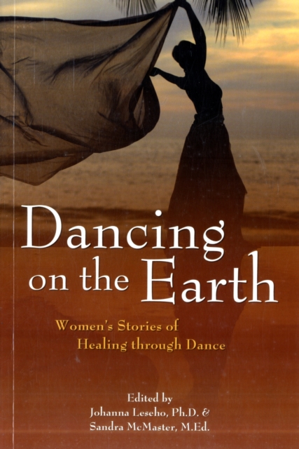 Dancing on the Earth : Women's Stories of Healing and Dance, EPUB eBook