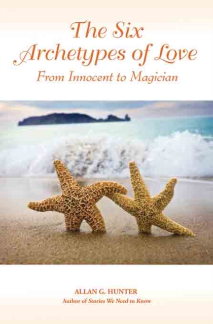The Six Archetypes of Love : From Innocent to Magician, PDF eBook