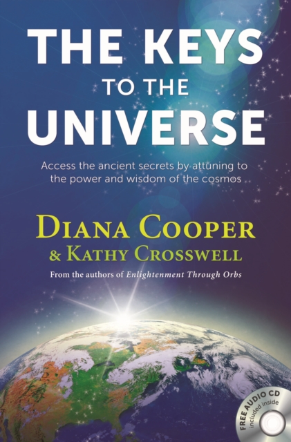 The Keys to the Universe : Access the Ancient Secrets by Attuning to the Power and Wisdom of the Cosmos, Paperback / softback Book