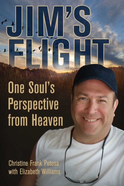 Jim's Flight : One Soul's Perspective from Heaven, EPUB eBook