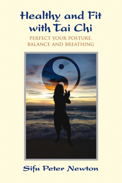 Healthy and Fit with Tai Chi : Perfect Your Posture, Balance, and Breathing, EPUB eBook