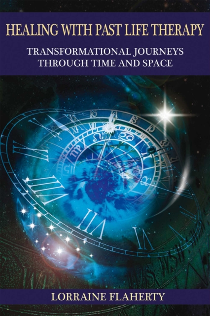 Healing with Past Life Therapy : Transformational Journeys through Time and Space, EPUB eBook