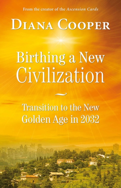 Birthing A New Civilization : Transition to the New Golden Age in 2032, EPUB eBook