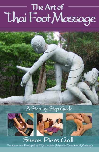 The Art of Thai Foot Massage : A Step-by-Step Guide, EPUB eBook