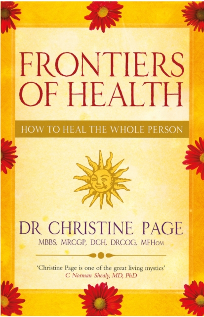 Frontiers Of Health : How to Heal the Whole Person, Paperback / softback Book