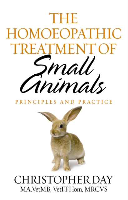 The Homoeopathic Treatment Of Small Animals : Principles and Practice, Paperback / softback Book