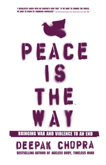 Peace Is the Way : Bringing War and Violence to an End, Paperback / softback Book