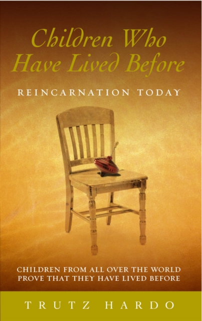 Children Who Have Lived Before : Reincarnation today, Paperback / softback Book