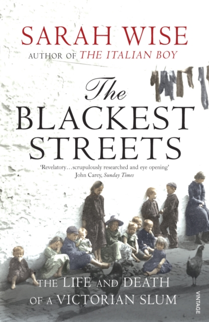 The Blackest Streets : The Life and Death of a Victorian Slum, Paperback / softback Book