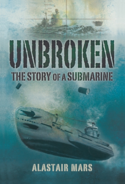 Unbroken: the Story of a Submarine, Paperback / softback Book