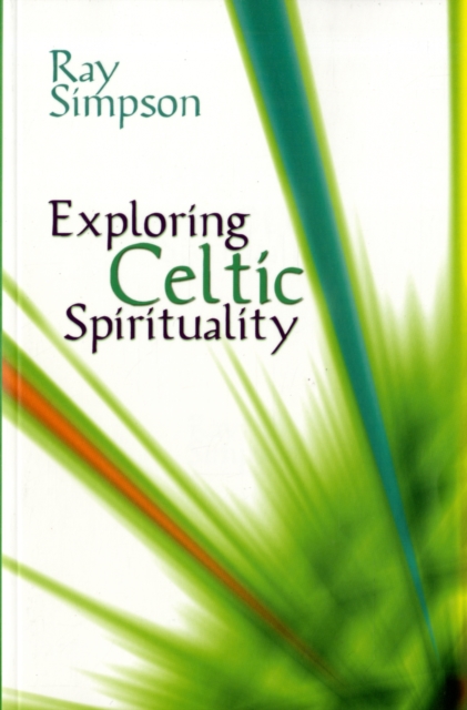 Exploring Celtic Spirituality : Historic Roots for Our Future, Book Book