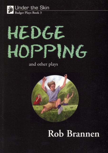 Under the Skin : Badger Plays for KS3 Hedge Hopping and Other Plays Bk. 3, Paperback Book