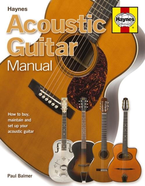 Acoustic Guitar Manual : How to buy, maintain and set up your acoustic guitar, Hardback Book