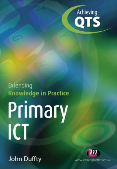 Primary ICT: Extending Knowledge in Practice, Paperback / softback Book