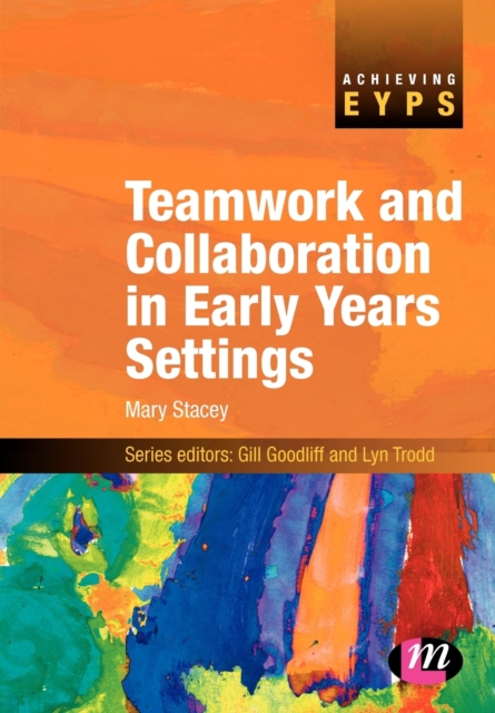Teamwork and Collaboration in Early Years Settings, Paperback / softback Book