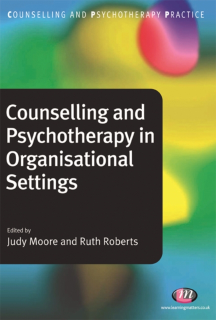 Counselling and Psychotherapy in Organisational Settings, PDF eBook