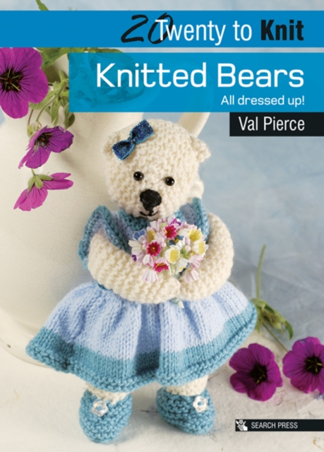 20 to Knit: Knitted Bears : All Dressed Up!, Paperback / softback Book