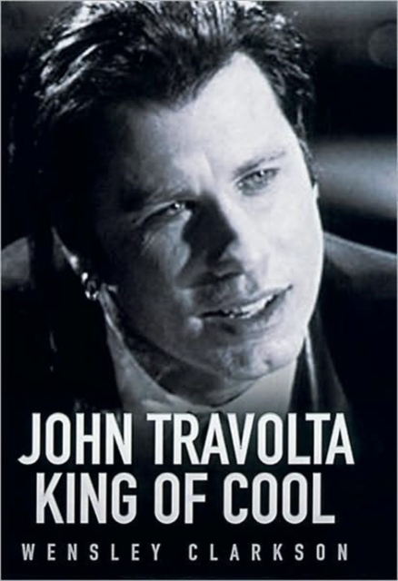 John Travolta : King of Cool, Hardback Book