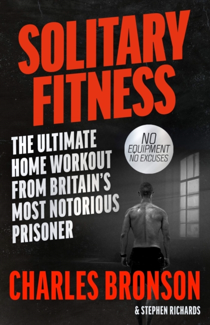 Solitary Fitness - The Ultimate Workout From Britain's Most Notorious Prisoner, Paperback / softback Book