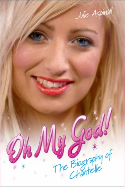Oh My God! : The Biography of Chantelle, Paperback / softback Book