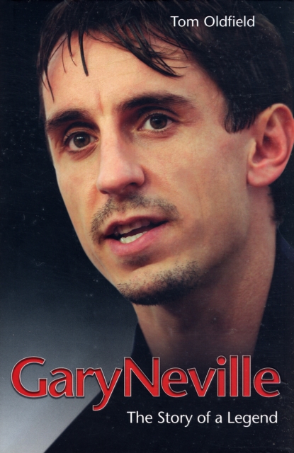 Gary Neville : The Biography, Hardback Book