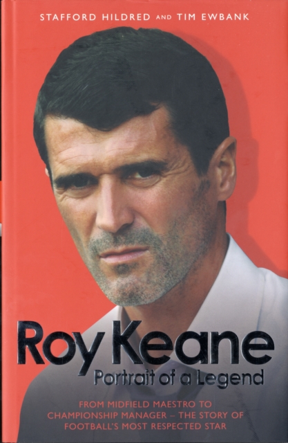 Roy Keane : Portrait of a Legend, Hardback Book