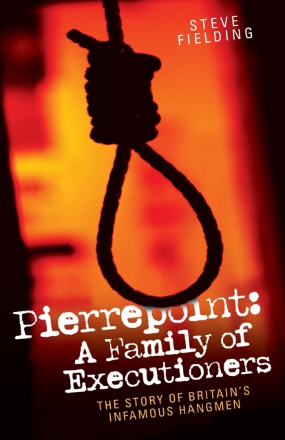 Pierrepoint : A Family of Executioners, Paperback / softback Book