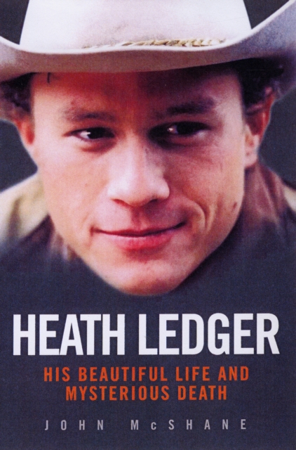 Heath Ledger : His Beautiful Life and Mysterious Death, Paperback / softback Book