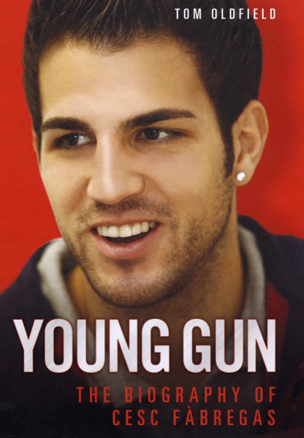 Cesc Fabregas : Young Gun, Hardback Book
