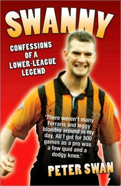 Swanny : Confessions of a Lower League Legend, Hardback Book